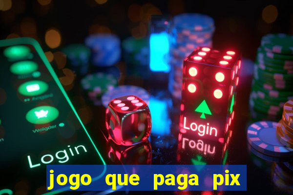 jogo que paga pix de verdade